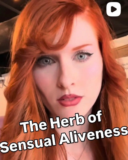 The Herb of Sensual Aliveness